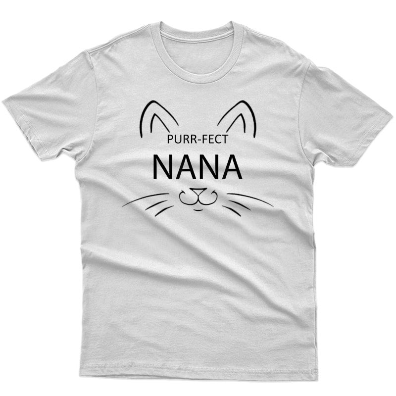Purr-fect Nana Funny Cat Lover Cute Kitty Purry Owner Gift T-shirt