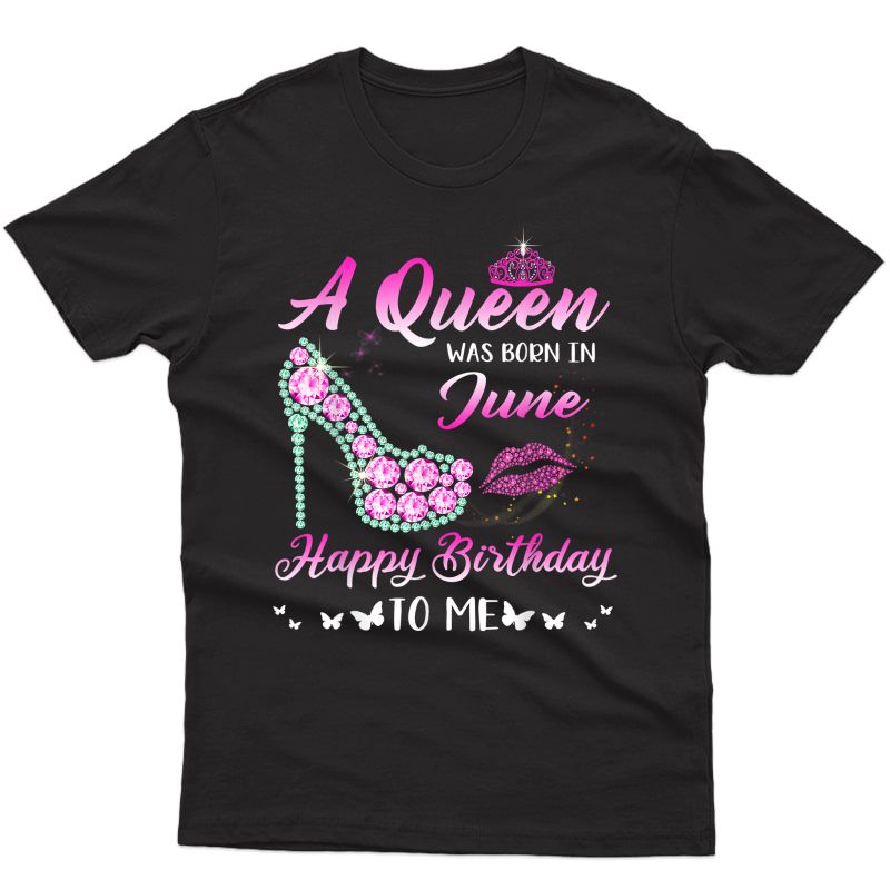Queen Was Born In June Cute Funny Happy Birthday Gifts T-shirt
