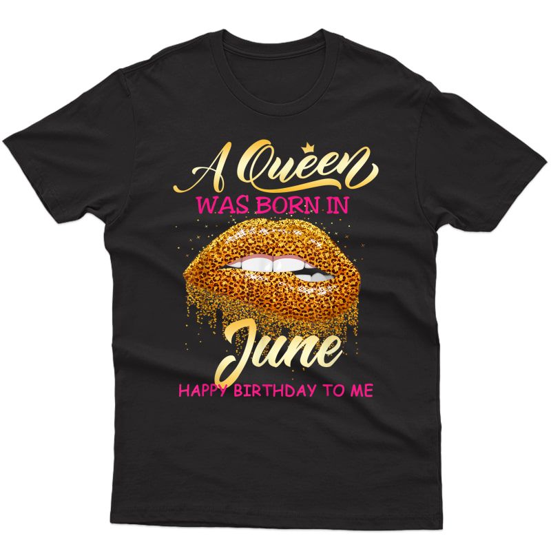 Queen Was Born In June Happy Birthday Girl Leopard Lips T-shirt