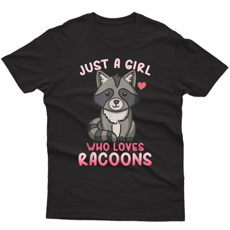 Raccoon Just A Girl Who Loves Racoons Racoon Gift T-shirt