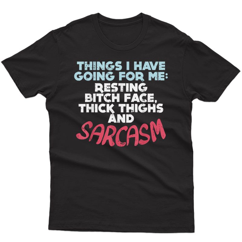 Sarcasm Thick Thighs Resting Bitch Face Funny Gym Quote Gift T-shirt