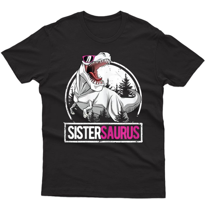 Sistersaurus Shirt Girls Trex Birthday Party Dinosaur Sister T-shirt