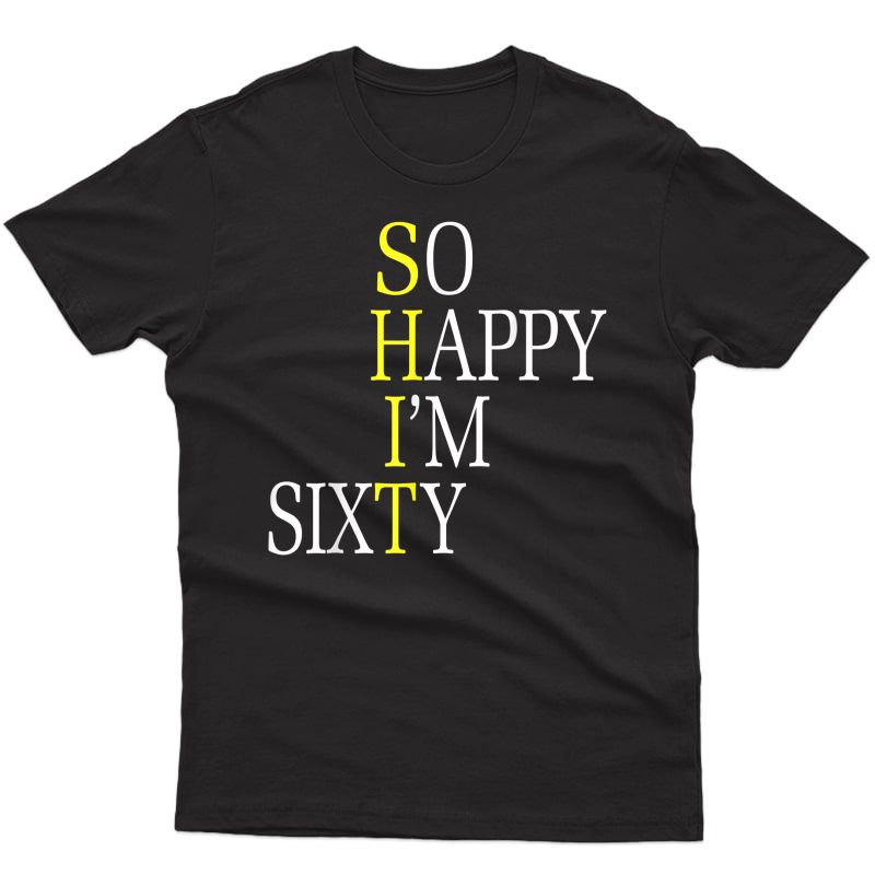 So Happy I'm Sixty 1961 Funny 60th Birthday Gift T-shirt