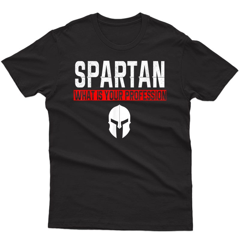 Spartan What Is Your Profession Gym Proud Spartan T Shirt