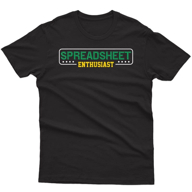 Spreadsheet Accountant Cpa Fun Bookkeeper Funny Gift T Shirt T-shirt