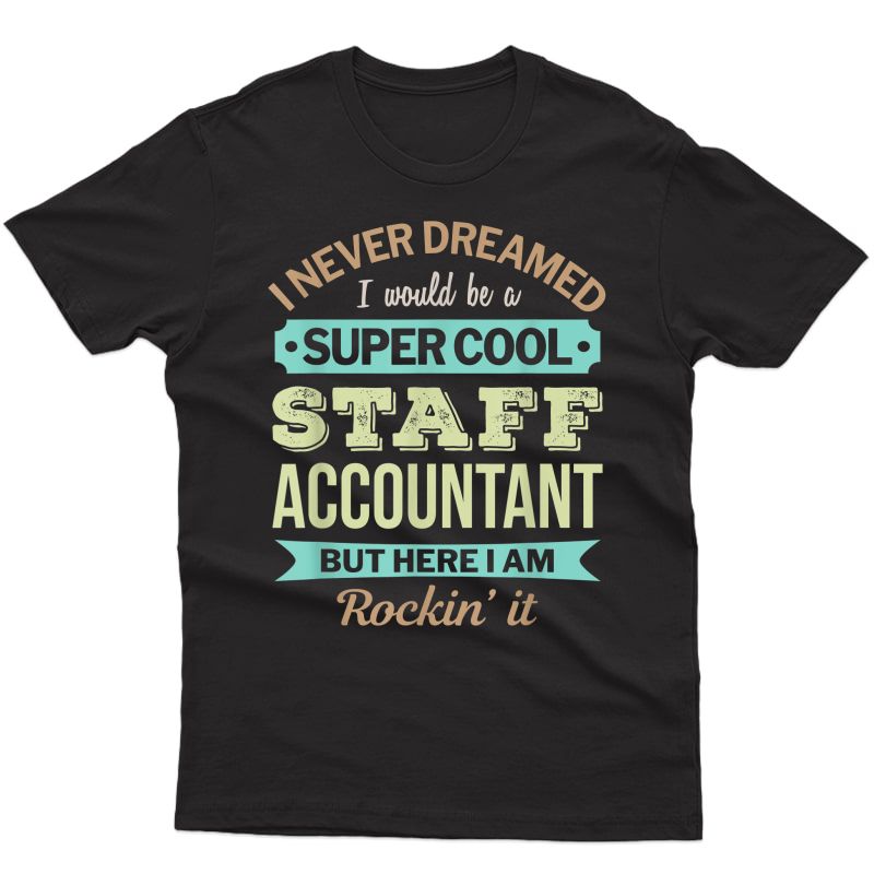 Staff Accountant Gift Funny Appreciation T-shirt