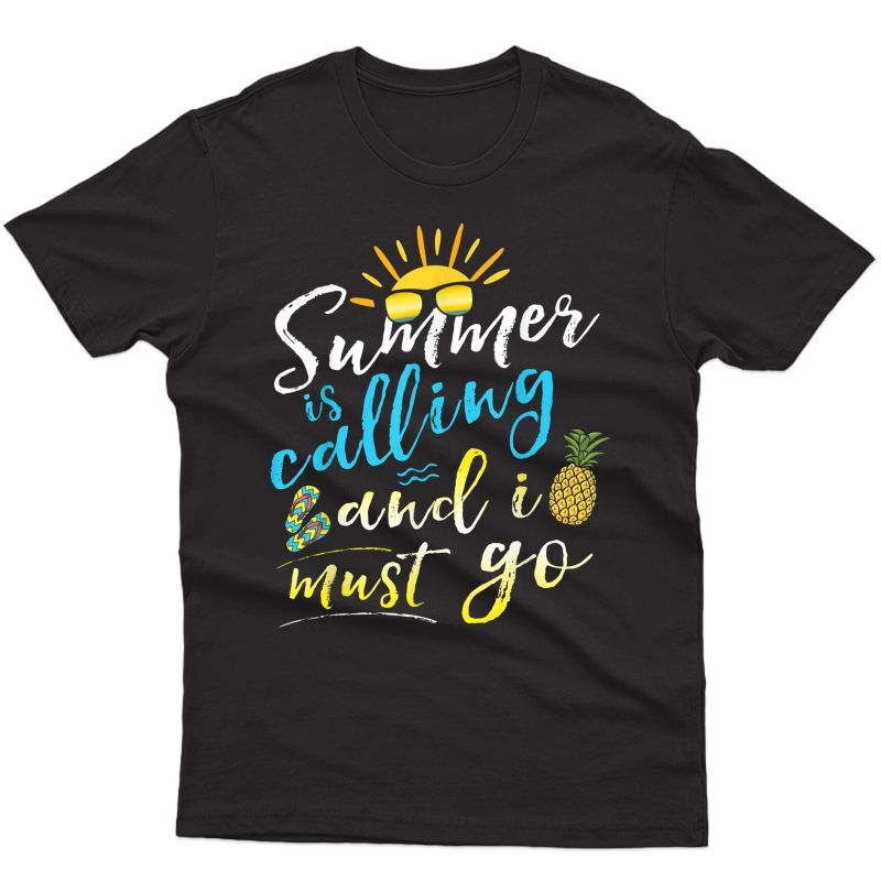 Summer Is Calling And I Must Go T-shirt Tea Student