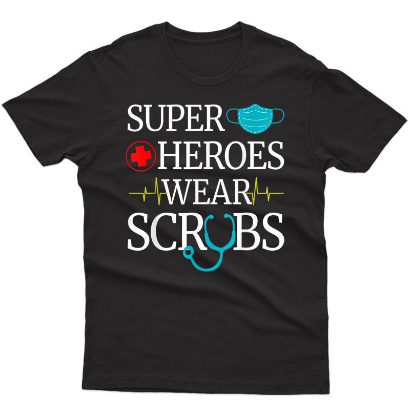 Super Heroes Wear Scrubs Nursing Cute Medical Nurse T-shirt