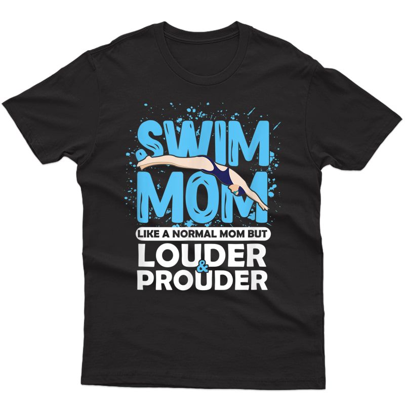 Swim Mom Louder & Prouder Swimming Athlete Mother's Day T-shirt
