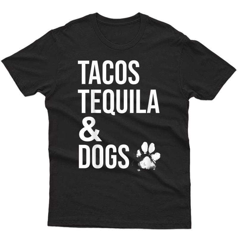 Tacos Tequila And Dogs Shirt,drinking Shirts For Dog Lovers T-shirt