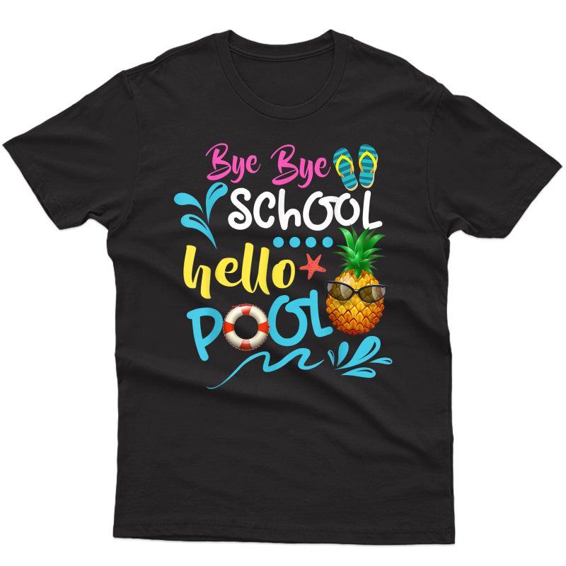 Tea Student Summer Bye Bye School Hello Pool T-shirt