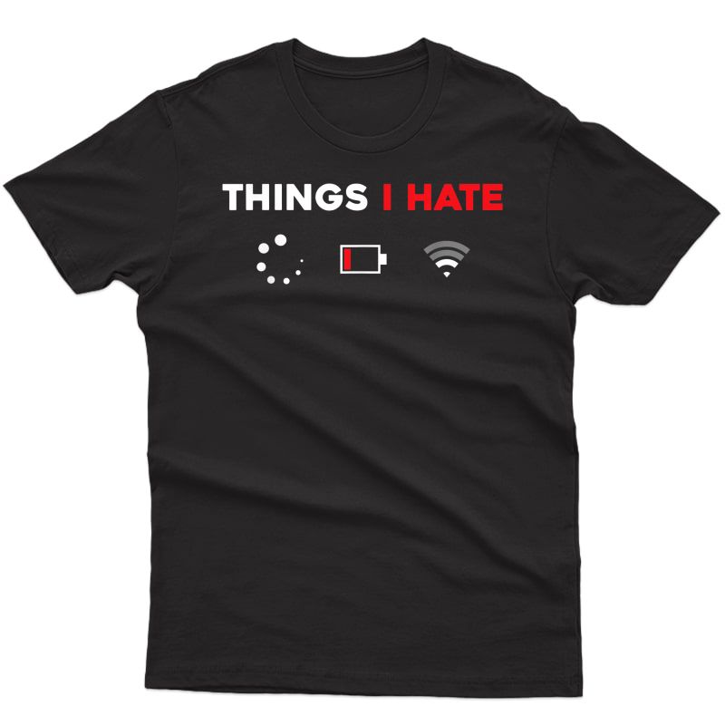 Things I Hate Tshirt Programmer Gamer Fun Gift Idea T-shirt