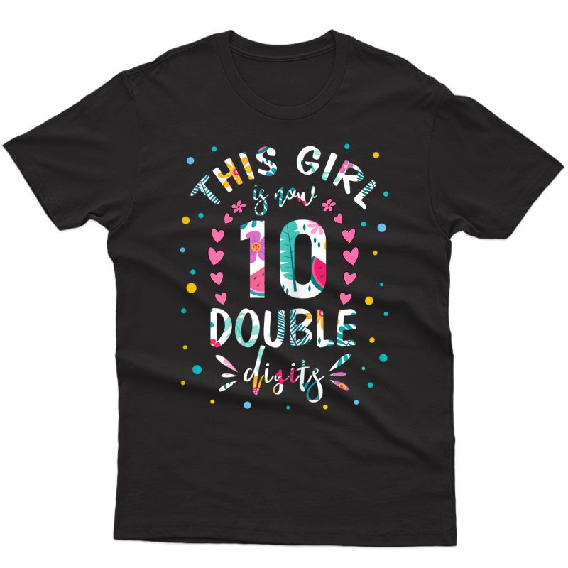 This Girl Is Now 10 Double Digits Shirt 10th Birthday Gift T-shirt