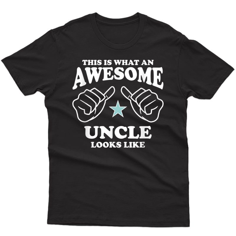 This Is What An Awesome Uncle Looks Like T-shirt