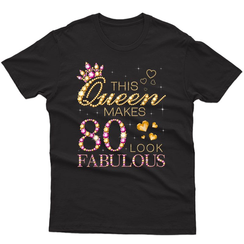 This Queen Makes 80 Look Fabulous 80th Birthday Queen B-day T-shirt