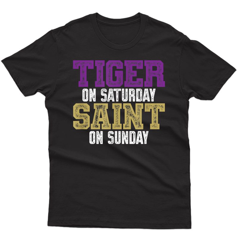 Tiger On Saturday Saint On Sunday Louisiana Football Apparel T-shirt