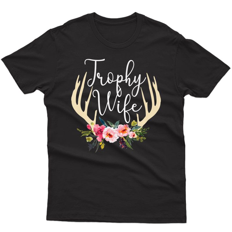 Trophy Wife Cute Deer Antlers Flowers Hunters Wife Hunting Premium T-shirt