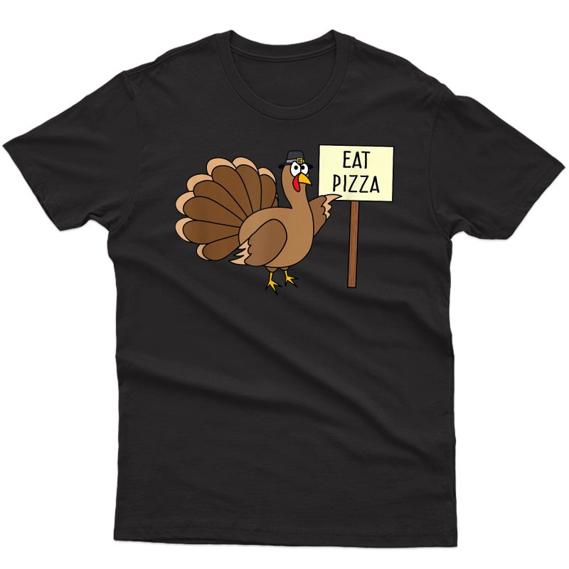 Turkey Eat Pizza Funny Thanksgiving T-shirt Adult Vegan