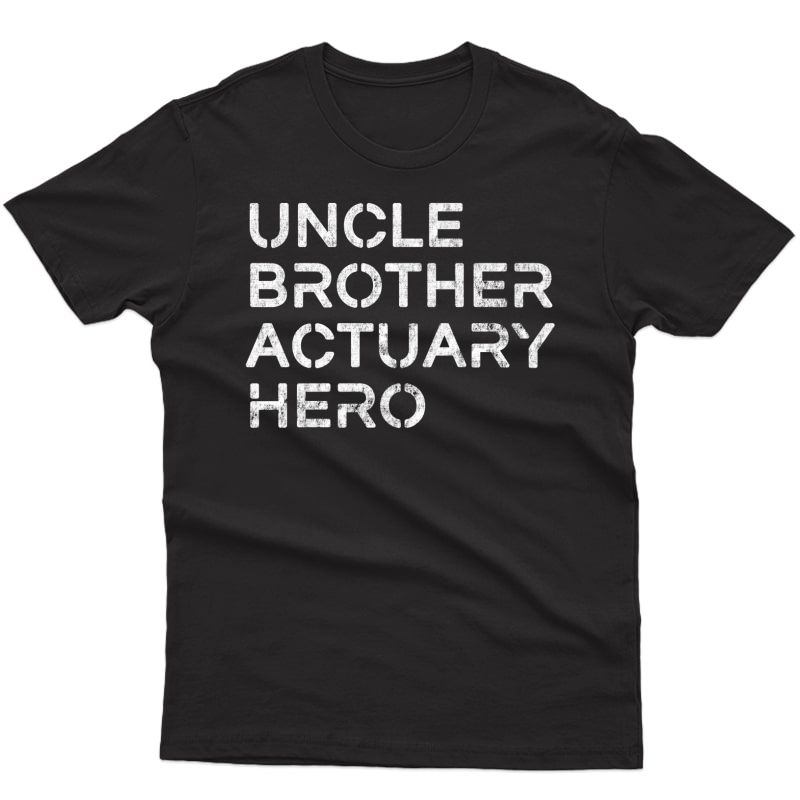 Uncle Brother Actuary Hero - Inspirational Uncle T-shirt