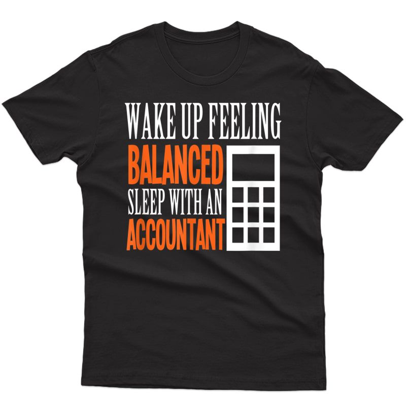 Wake Up Feeling Balanced Sleep With An Accountant T-shirt