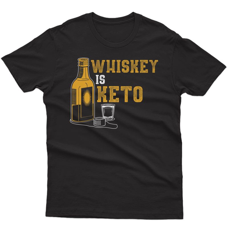 Whiskey Is Keto Tshirt | Funny Ketogenic Diet Alcohol Shirt