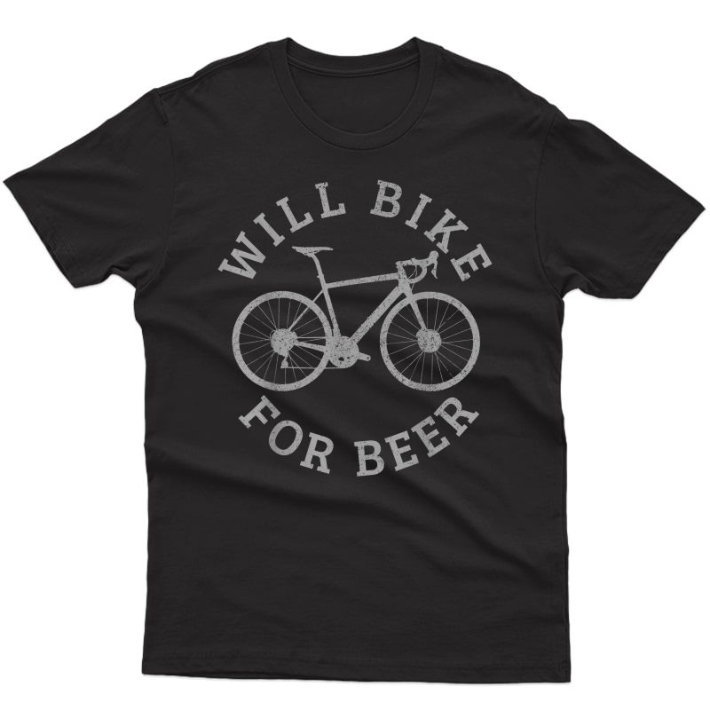 Will Bike For Beer Funny Cycling Road Bicycle Cyclist Gift T-shirt