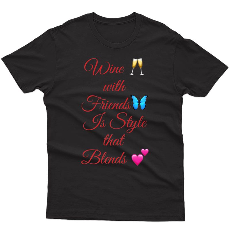 Wine With Friends Is Style That Blends Cute Premium T-shirt