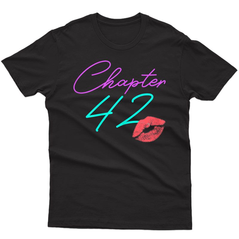  42nd Birthday Chapter Kiss Funny Pink 42 Bday Gift T-shirt
