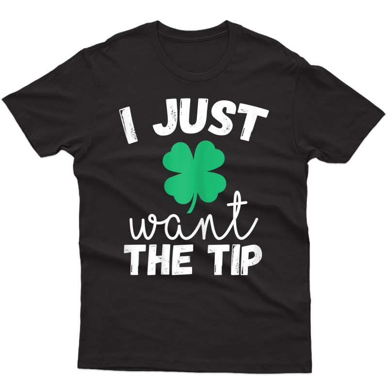  Bartender St Patricks Day Funny Just The Tip For T-shirt
