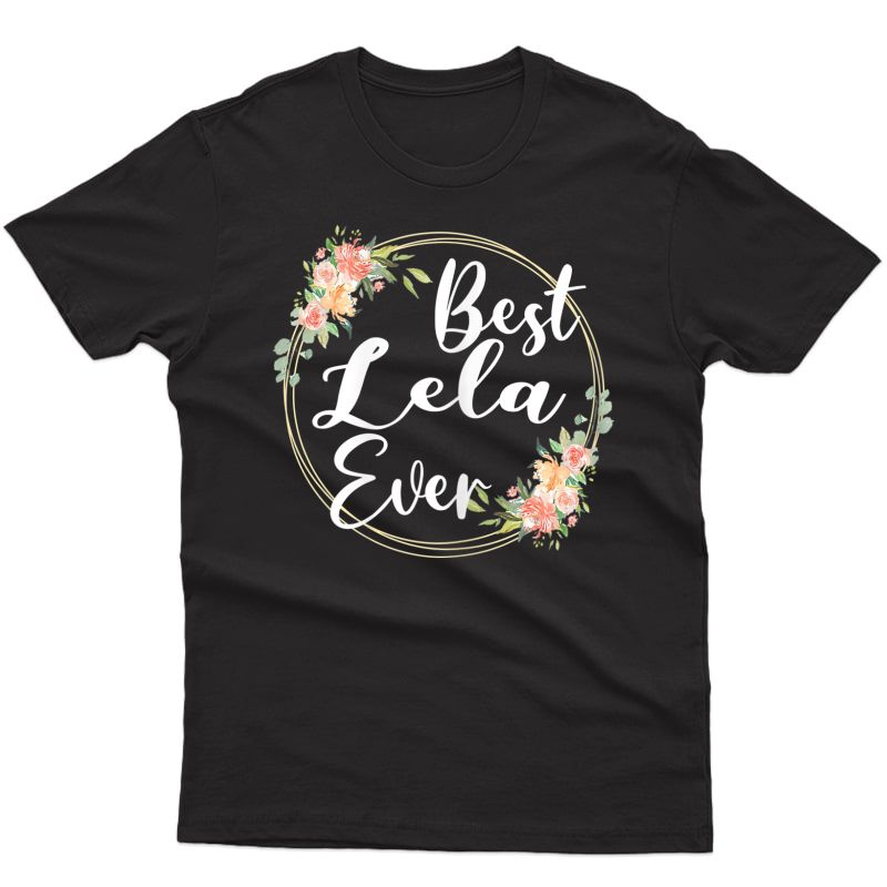 Best Lela Ever Mother's Day Lela Gift Happy Mothers Day T-shirt