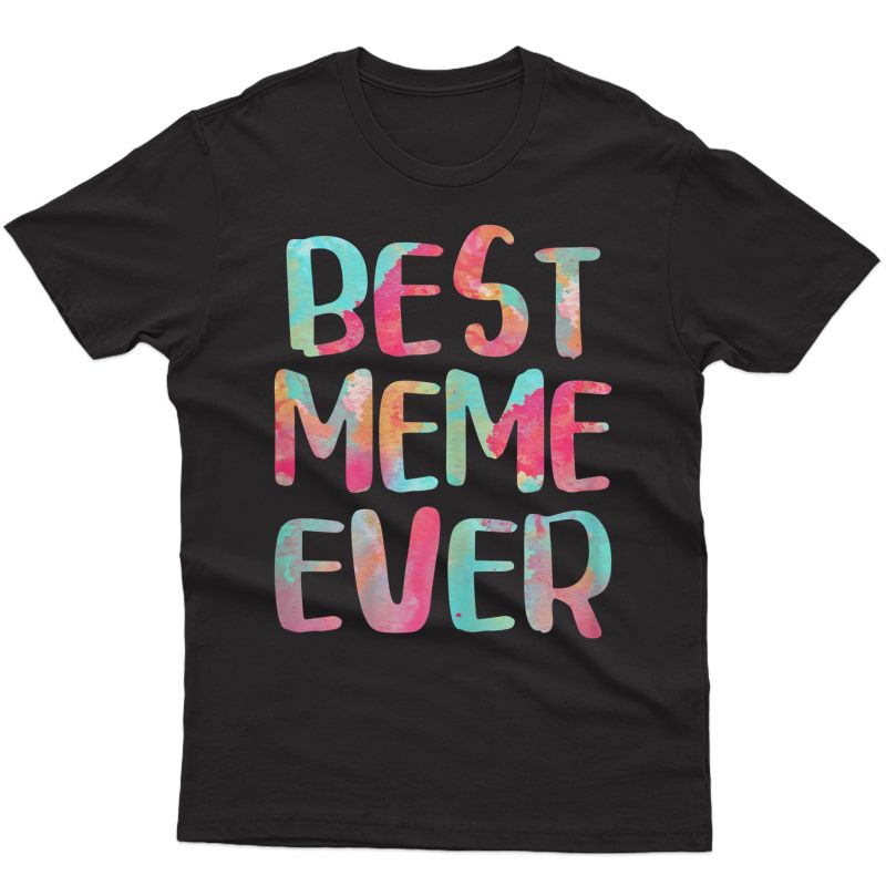  Best Meme Ever T-shirt Mother's Day Gift Shirt T-shirt