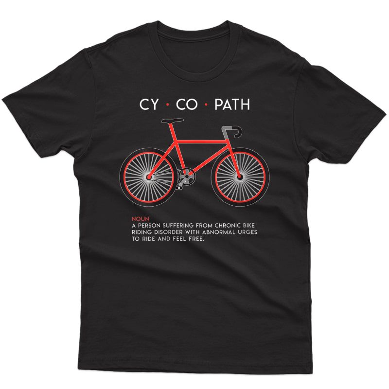  Cycopath - Funny Cycling And Bicycle Riders Bike T-shirt T-shirt