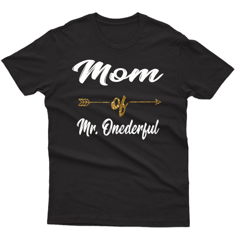  Funny Mom Of Mr. Onederful Wonderful 1st Birthday Boy Shirt T-shirt