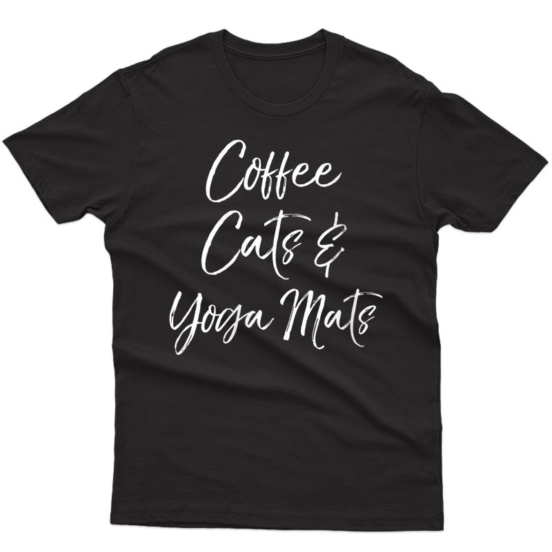  Funny Workout Gift For Coffee Cats & Yoga Mats T-shirt