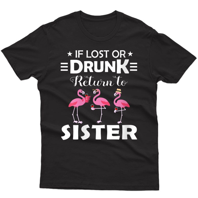  If I Lost Or Drunk Please Return To Sister Flamingo Wine T-shirt