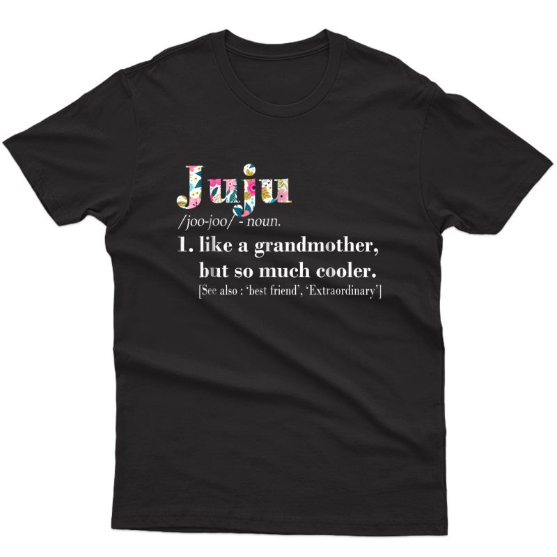  Juju Like Grandmother But So Much Cooler Shirts