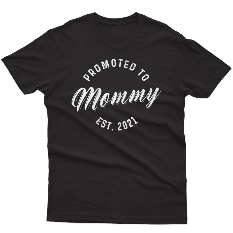  Promoted To Mommy Est 2021 Cute New Mom Gift For Wife T-shirt