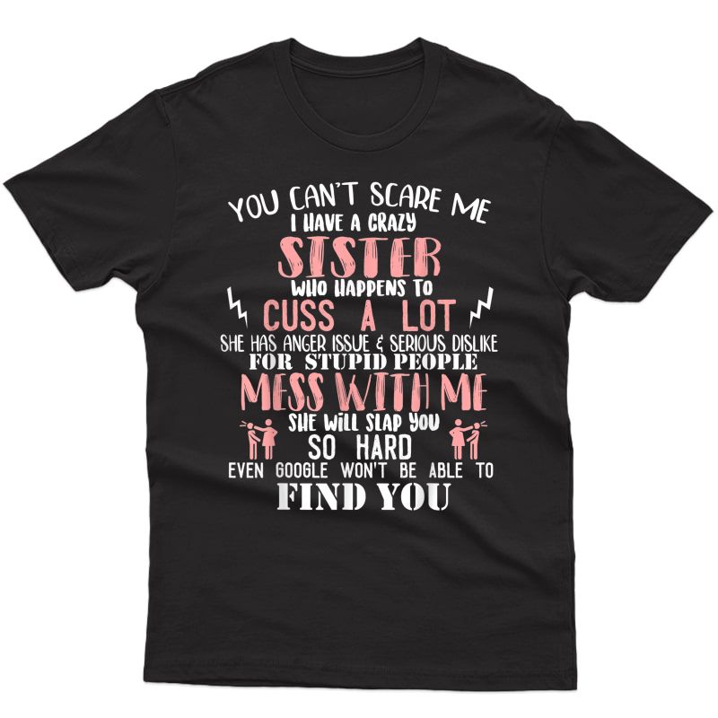 You Can't Scare Me I Have A Crazy Sister T-shirt