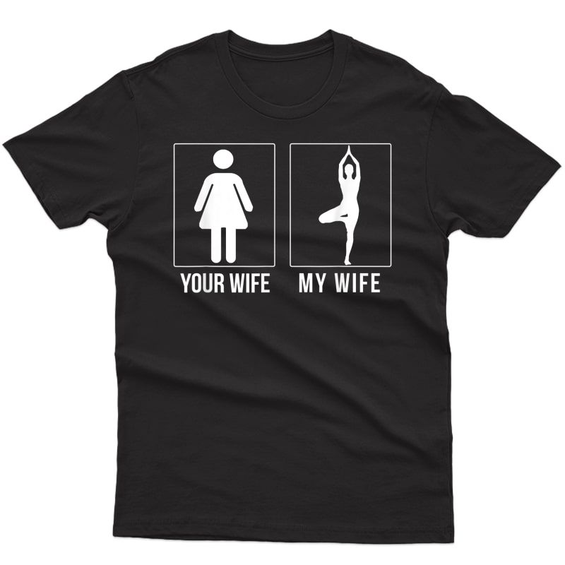 Your Wife My Wife Yoga Funny T-shirt Gift For 
